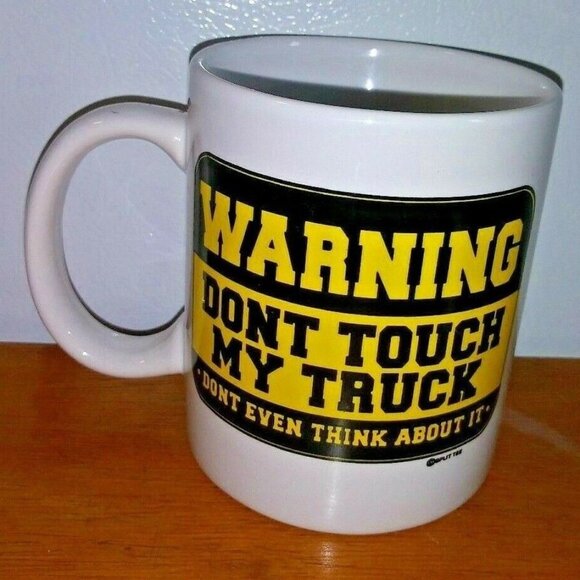FUNNY MUG Don't Touch My Truck Warning Don't Even Think About It coffee cup mug - Picture 3 of 5